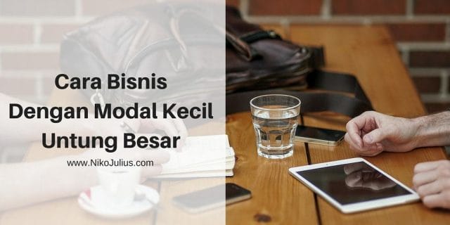 Cara Bisnis Modal Kecil Untung Besar