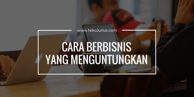 cara berbisnis yang menguntungkan